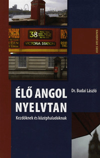 Élő angol nyelvtan - Kezdőknek és középhaladóknak