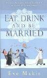 Eat, drink and be married