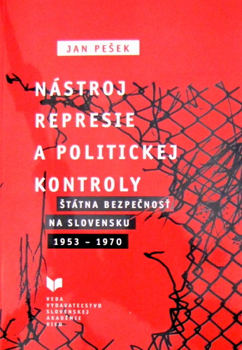 Nástroj represie a politickej kontroly: Štátna bezpečnosť na Slovensku 1953-1970