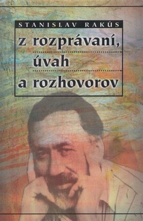 Kniha Z rozprávaní, úvah a rozhovorov - Stanislav Rakús
