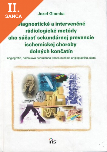 Lacná kniha Diagnostické a intervenčné rádiologické metódy ako súčasť sekundárnej prevencie ischemickej choroby dolných končatín