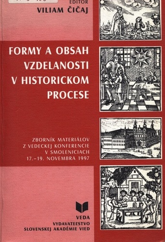 Formy a obsah vzdelanosti v historickom procese. Zborník materiálov z vedeckej konferencie v Smoleniciach 17.-19. novembra 1997