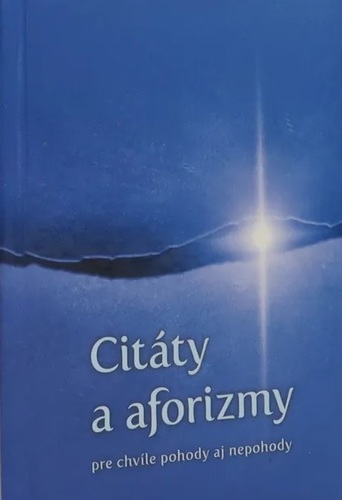 Citáty a aforizmy pre chvíle pohody aj nepohody