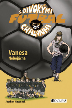 Vanesa Nebojácna - Futbal s divokými chalanmi