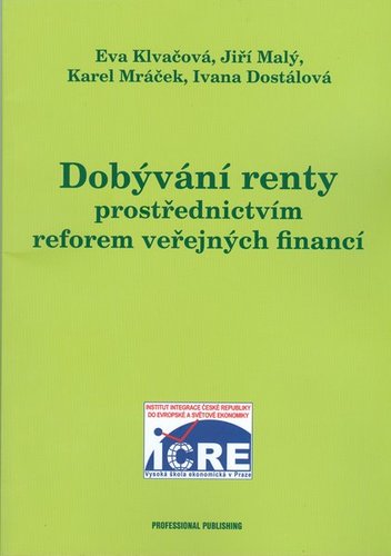 Kniha Dobývání renty prostřednictvím reformy veřejných financií - Ivana Dostálová,Karel Mráček,Eva Klvačová,Jiří Malý
