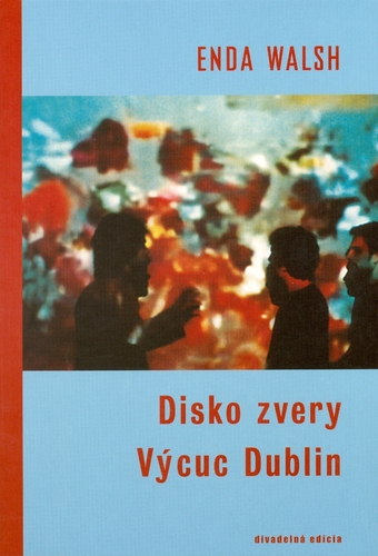 Kniha Disko zvery / Výcuc Dublin - Enda Walsh,neuvedený