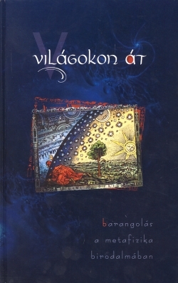 Világokon át - Barangolás a metafizika birodalmában