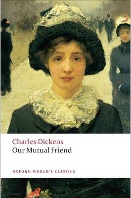 Our Mutual Friend (Oxford World´s Classics)