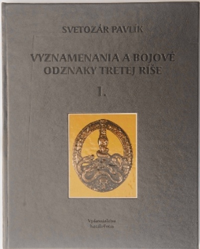 Kniha Vyznamenania a bojové odznaky Tretej ríše 1 (darčeková väzba) - Svetozár Pavlík