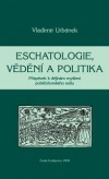Eschatologie, vědění a politika