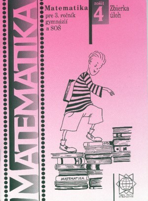 Matematika pre 3. ročník gymnázií a SOŠ: Zošit 4 - Zbierka úloh