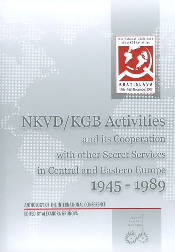 NKVD/KGB Activities and its Cooperation with other Secret Services in Central and Eastern Europe 1945 - 1989