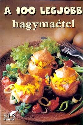 A 100 legjobb hagymaétel