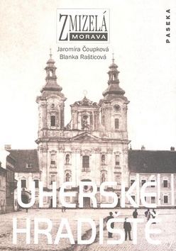 Kniha Zmizelá Morava Uherské Hradiště - Blanka Rašticová