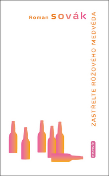 Kniha Zastřelte ružového medvěda - Roman Sovák,Lucie Mrázová