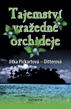 Kniha Tajemství vražedné orchideje - Jitka Pickartová-Ditterová