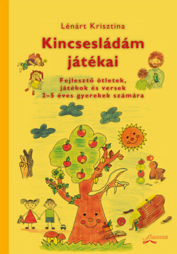 Kincsesládám játékai Fejlesztő ötletek, játékok és versek 2-5 éves gyerekek számára
