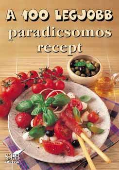 A 100 legjobb paradicsomos recept
