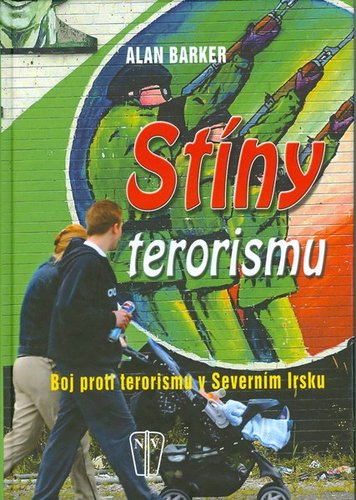 Stiny terorismu/boj proti terorismu v Severnim Irsku - Alan Barker