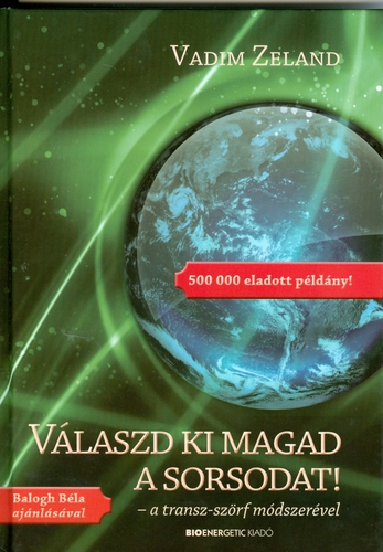 Válaszd ki magad a sorsodat!-A transz-szörf módszerével