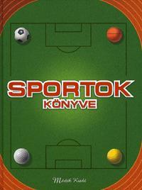 Sportok könyve Sportágak - Versenyek - Taktikák - Technikák