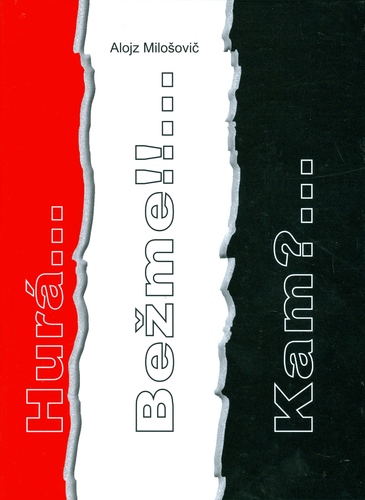 Hurá... Bežme!!... Kam?...