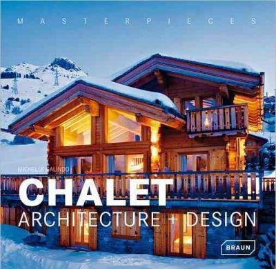 Masterpieces: Chalet Architecture+Design