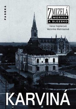 Zmizelá Morava a Slezsko Karviná