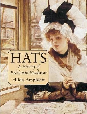 Hats a history of fashion in headwear