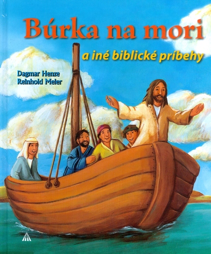 Kniha Búrka na mori a iné biblické príbehy - Reinhold Meier,Dagmar Henze,Dagmar Henzeová,Magdaléna Richterová,Anna Kolková