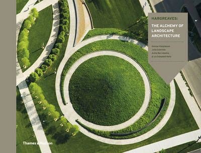 Hargreaves: The Alchemy of Landscape Architecture