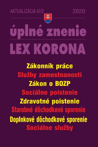 Zákony 2020 III aktualizácia III 3 - LEX KORONA - Pracovnoprávne vzťahy, odvodové povinnosti a zamestnávanie