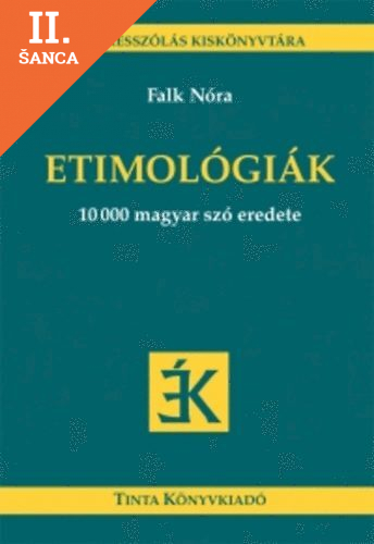 Lacná kniha Etimológiák - 10000 magyar szó eredete