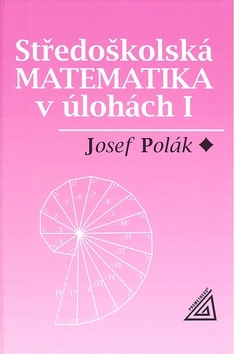 Středoškolská matematika v úlohách I.