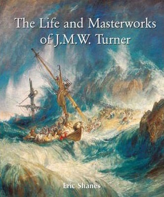 The life and Masterworks of J.M.W.Turner
