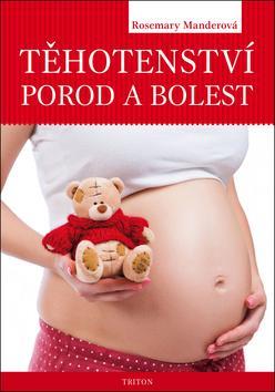 Těhotenství, porod a bolest - Rosemary Manderová