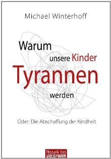 Warum unsere Kinder Tyrannen werden