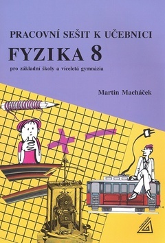 Kniha Pracovni sešit k učebnici Fyzika 8 - Ivan Macháček,Jana Wienerová