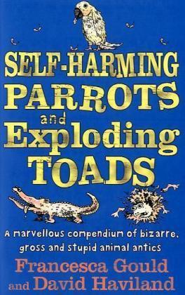 Self-Harming Parrots and Exploding Toads