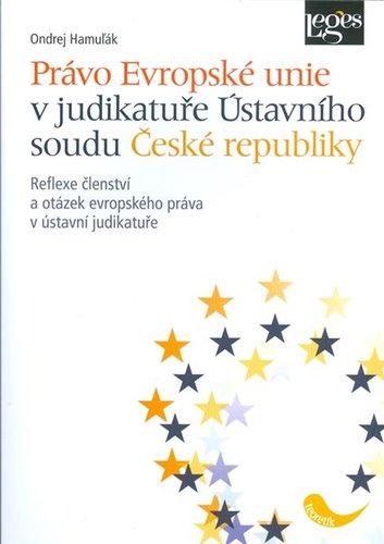 Právo Evropské unie v judikatuře Ústavního soudu ČR - Ondrej Hamuľák