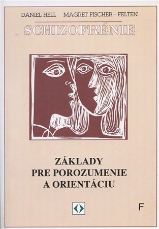 Schizofrénie - základy pre porozumenie a orientáciu