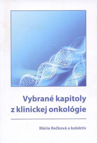 Vybrané kapitoly z klinickej onkológie - Mária Rečková