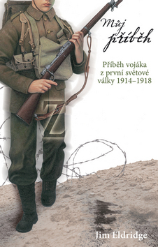 Můj příběh - Příběh vojáka z první světové války 1914-1918