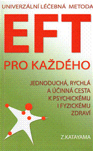 EFT pro každého  jednoduchá, rýchla a účinná cesta k psychickému a fyzickému zdraví