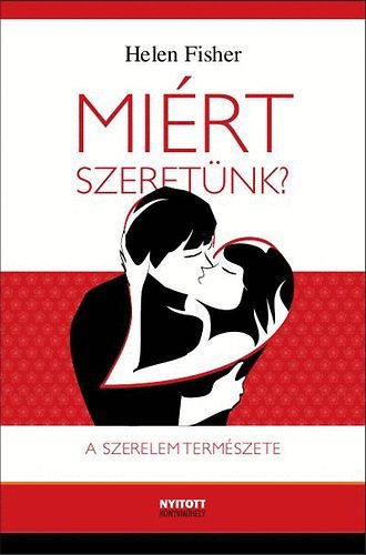 Miért szeretünk? - A szerelem természete