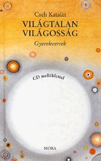 Világtalan világosság (CD melléklettel) Gyerekversek - Katalin Cseh