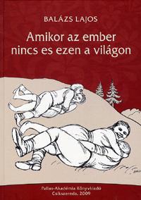 Amikor az ember nincs es ezen a világon Paraszti nemi kultúra és nemi erkölcs Csíkszentdomokoson