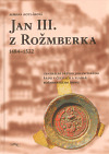 Jan III. z Rožmberka 1484-1532