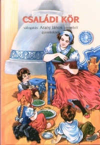 Családi kör - Válogatás Arany János verseiből