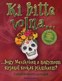 Ki hitte volna...hogy Mexikóban a nagymami sírjánál szokás piknikezni?